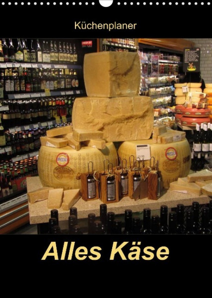 Alles Käse / Planer (Wandkalender 2022 DIN A3 hoch)