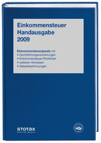 Einkommensteuer Handausgabe 2009: Einkommensteuergesetz mit Durchführungsverordnung, Richtlinien, Hinweisen, Nebenbestimmungen (Stollfuss-Handausgaben)
