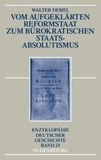 Vom aufgeklärten Reformstaat zum bürokratischen Staatsabsolutismus