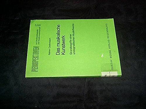 Das musikalische Kunstwerk: Grundbegriffe einer undogmatischen Musiktheorie (Perspektiven zur Musikpädagogik und Musikwissenschaft)