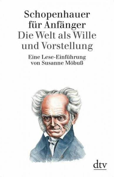 Schopenhauer für Anfänger: Die Welt als Wille und Vorstellung