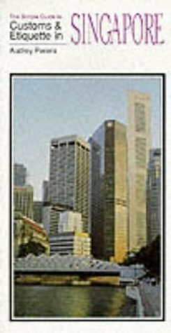 The Simple Guide to Customs and Etiquette in Singapore (SIMPLE GUIDES CUSTOMS AND ETIQUETTE)