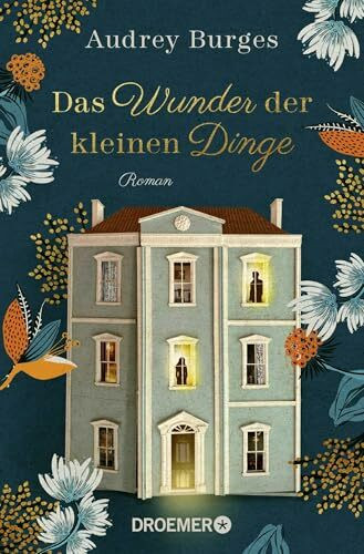 Das Wunder der kleinen Dinge: Roman | Ein modernes Märchen und eine magische Liebes- und Familiengeschichte