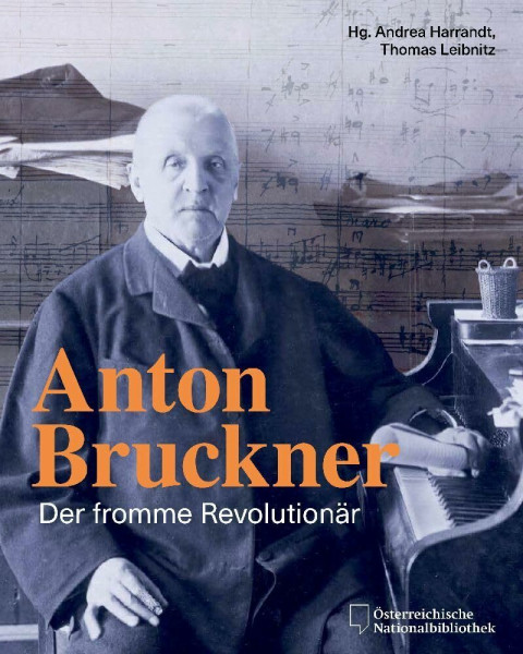 Anton Bruckner: Der fromme Revolutionär