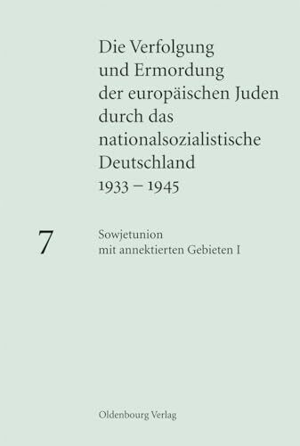 Sowjetunion mit annektierten Gebieten I: Besetzte sowjetische Gebiete unter deutscher Militärverwaltung, Baltikum und Transnistrien (Band 7: Die ... Deutschland 1933–1945, Band 1)