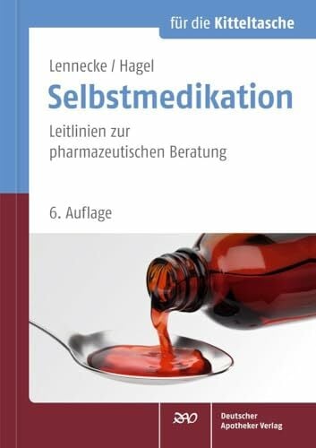 Selbstmedikation für die Kitteltasche: Leitlinien zur pharmazeutischen Beratung Selbstmedikation für die Kitteltasche: Leitlinien zur pharmazeutischen Beratung
