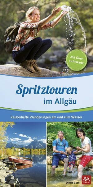 Spritztouren im Allgäu: Wanderungen für jung und alt an Bächen und Seen: Wanderungen an Bächen und Seen. Zauberhafte Wanderungen am und zum Wasser