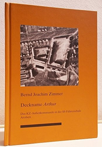 Deckname Arthur. Das KZ-Außenkommando in der SS-Führerschule Arolsen (Nationalsozialismus in Nordhessen)