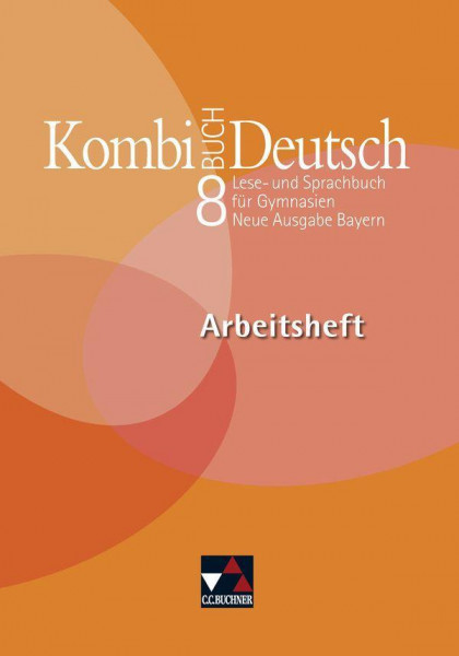 Kombi-Buch Deutsch 8 Neue Ausgabe Bayern Arbeitsheft