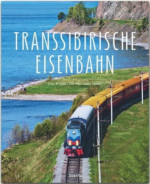Transsibirische Eisenbahn: Ein Premium***XL-Bildband in stabilem Schmuckschuber mit 224 Seiten und über 390 Abbildungen - STÜRTZ Verlag