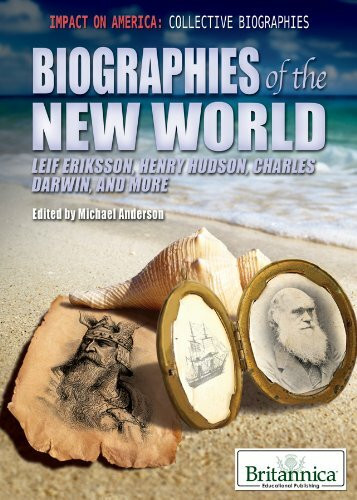 Biographies of the New World: Leif Eriksson, Henry Hudson, Charles Darwin, and More (Impact on America: Collective Biographies)