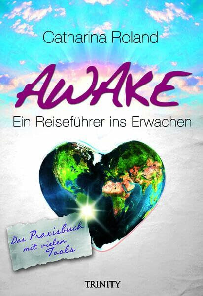 Awake: Das Praxisbuch: Das Praxisbuch Ein Reiseführer ins Erwachen