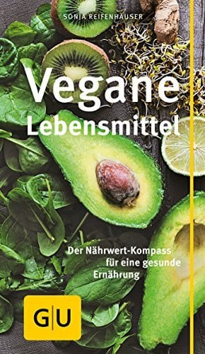 Vegane Lebensmittel: Der Nährwert-Kompass für eine gesunde Ernährung (GU Kompass Gesundheit)