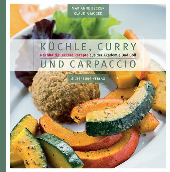 Küchle, Curry und Carpaccio: Nachhaltig leckere Rezepte aus der Akademie Bad Boll