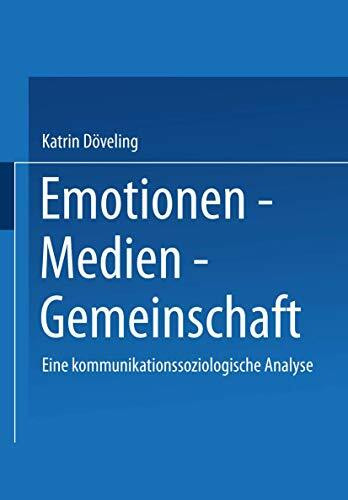 Emotionen ― Medien ― Gemeinschaft: Eine kommunikations-soziologische Analyse