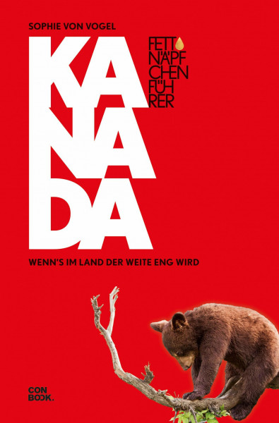 Fettnäpfchenführer Kanada: Wenn's im Land der Weite eng wird (Ein unterhaltsamer Reiseknigge)