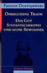 Onkelchens Traum / Das Gut Stepantschikowo und seine Bewohner