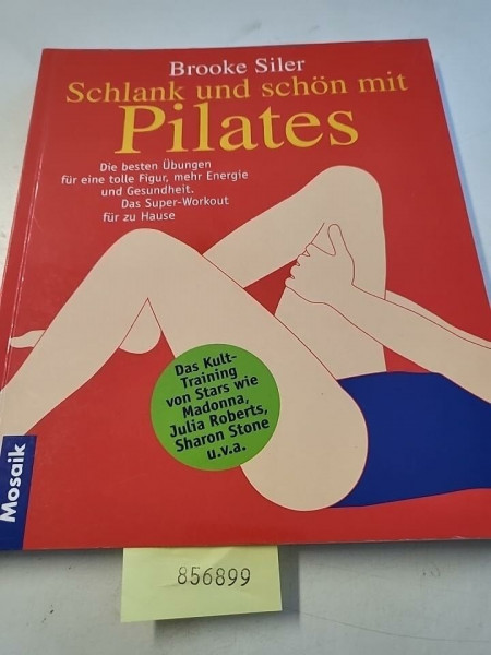 Schlank und schön mit Pilates: Mit den besten Übungen für eine tolle Figur, mehr Energie und Gesundheit. Das Super-Workout für zu Hause. Der absolute Fitness-Trend aus den USA