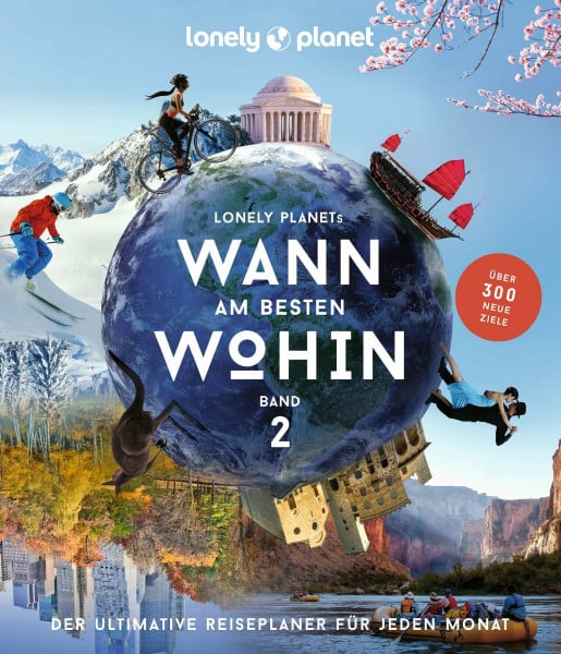 LONELY PLANET Bildband Wann am besten wohin 2: Der ultimative Reiseplaner für jeden Monat