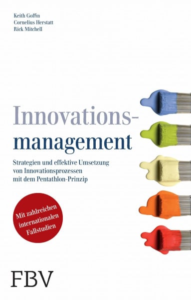 Innovationsmanagement: Strategien Und Effektive Umsetzung Von Innovationsprozessen Mit Dem Pentathlon-Prinzip (FTD-Bibliothek)