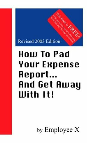How to Pad Your Expense Report... and Get Away With It