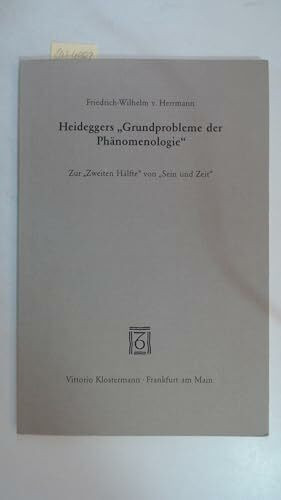 Heideggers "Grundprobleme der Phänomenologie": Zur "zweiten Hälfte" von "Sein und Zeit"