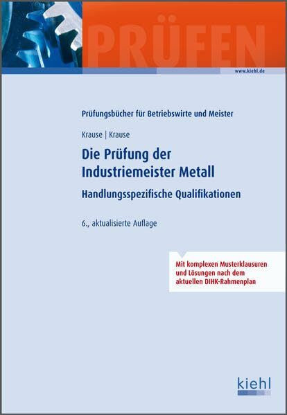 Die Prüfung der Industriemeister Metall: Handlungsspezifische Qualifikationen.