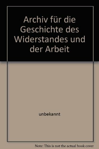 Archiv für die Geschichte des Widerstandes und der Arbeit. No. 2/3.