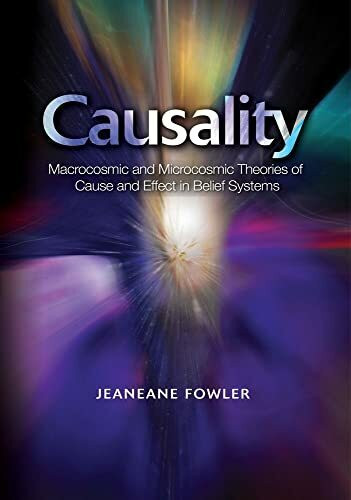 Causality: Macrocosmic and Microcosmic Theories of Cause and Effect in Belief Systems (The Sussex Library of Religious Beliefs & Practices)
