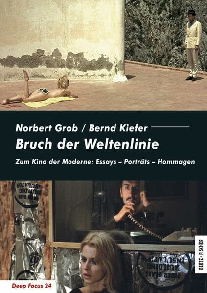 Bruch der Weltenlinie: Zum Kino der Moderne: Essays – Porträts – Hommagen (Deep Focus)