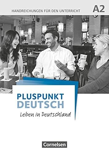 Pluspunkt Deutsch - Leben in Deutschland - Allgemeine Ausgabe - A2: Gesamtband: Handreichungen für den Unterricht mit Kopiervorlagen und Download