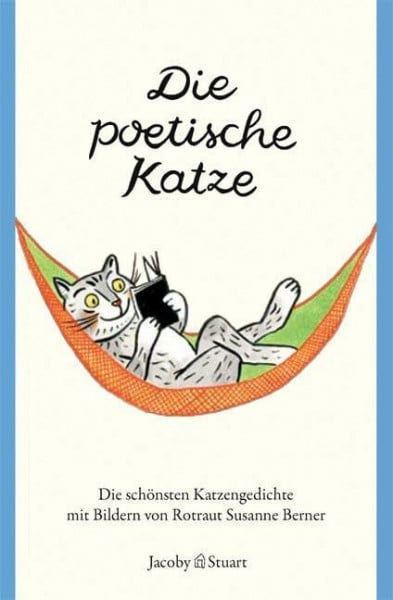 Die poetische Katze: Die schönsten Katzengedichte (Reihe Kunterbunt)
