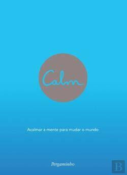 Calm: Acalmar a Mente para mudar o Mundo (Portuguese Edition) [Paperback] Michael Acton Smith