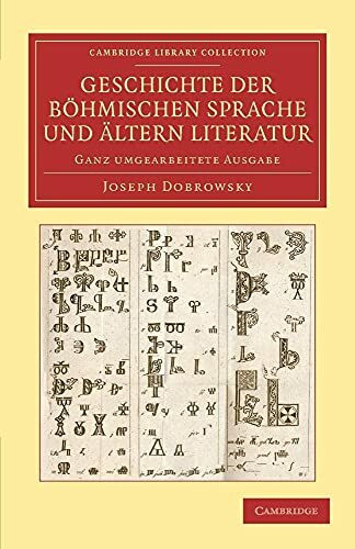 Geschichte der böhmischen Sprache und ältern Literatur: Ganz Umgearbeitete Ausgabe (Cambridge Library Collection - Linguistics)