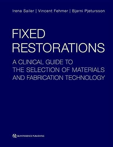 Fixed Restorations: A Clinical Guide to the Selection of Materials and Fabrication Technology