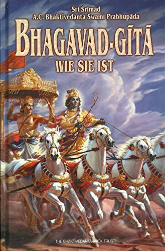 Bhagavad-gita Wie Sie Ist: Übersetzung und Kommentierung von A.C. Bhaktivedanta Swami Prabhupada