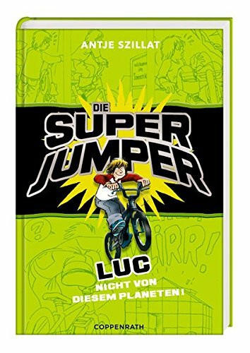 Die Super Jumper - Luc - Nicht von diesem Planeten!: (Bd. 1)