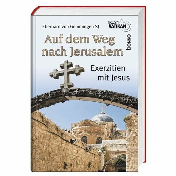 Auf dem Weg nach Jerusalem: Exerzitien mit Jesus