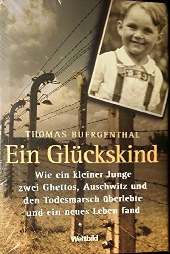 Ein Glückskind - Wie ein kleiner Junge zwei Ghettos, Auschwitz und den Todesmarsch überlebte und ein neues Leben fand