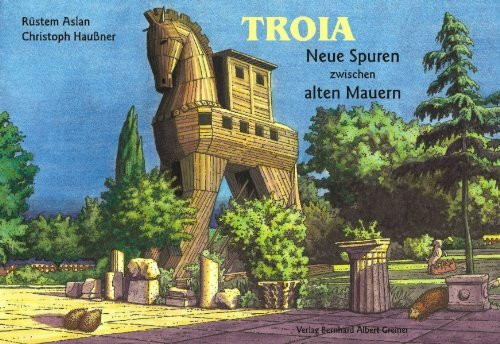 Troja - Neue Spuren zwischen alten Mauern