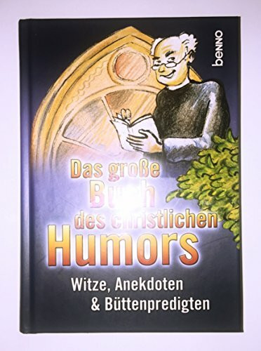Das große Buch des christlichen Humors. Witze, Anekdoten, Büttenpredigten