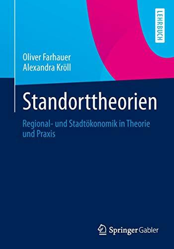 Standorttheorien: Regional- und Stadtökonomik in Theorie und Praxis (German Edition)