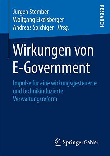 Wirkungen von E-Government: Impulse für eine wirkungsgesteuerte und technikinduzierte Verwaltungsreform Wirkungen von E-Government: Impulse für eine wirkungsgesteuerte und technikinduzierte Verwaltungsreform