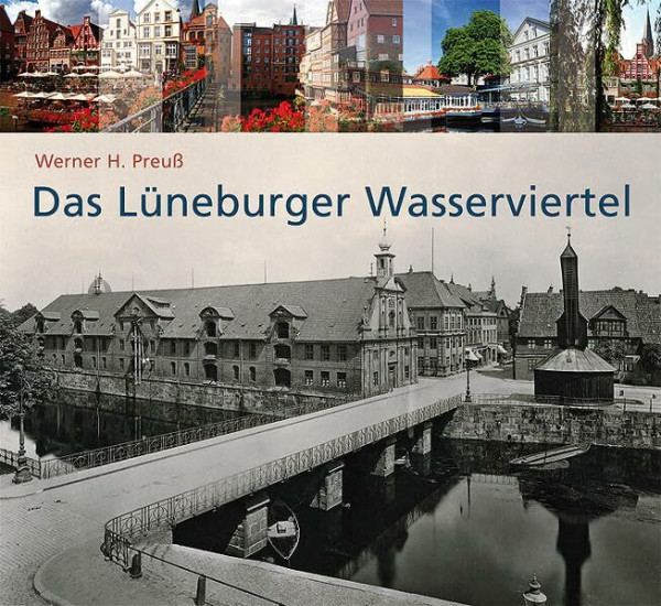 Das Lüneburger Wasserviertel: In Bildern und Geschichten