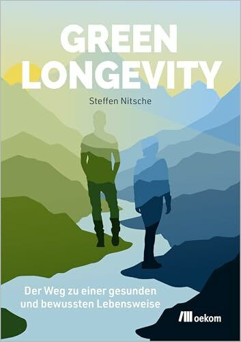 Green Longevity: Dein Weg zu einer gesunden und bewussten Lebensweise
