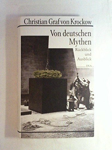 Von deutschen Mythen. Rückblick und Ausblick