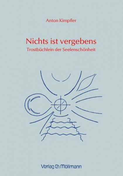 Nichts ist vergebens: Trostbuch der Seelenschönheit