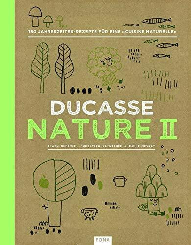 Nature II: 150 Jahreszeiten-Rezepte für eine "cuisine naturell"