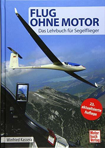 Flug ohne Motor: Das Lehrbuch für Segelflieger