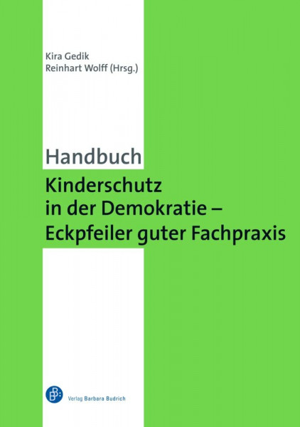 Kinderschutz in der Demokratie - Eckpfeiler guter Fachpraxis: Ein Handbuch